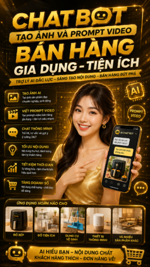 CHATBOT TẠO ẢNH,PROMPT VIDEO BÁN HÀNG GIA DỤNG TIỆN ÍCH